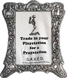 Trade in your Playstation for a Praystation!