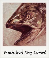 Fresh, local King Salmon!