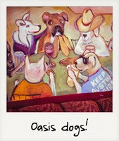 Oasis dogs!