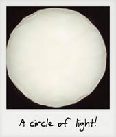 A circle of light!