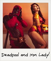 Deadpool and Iron Lady!